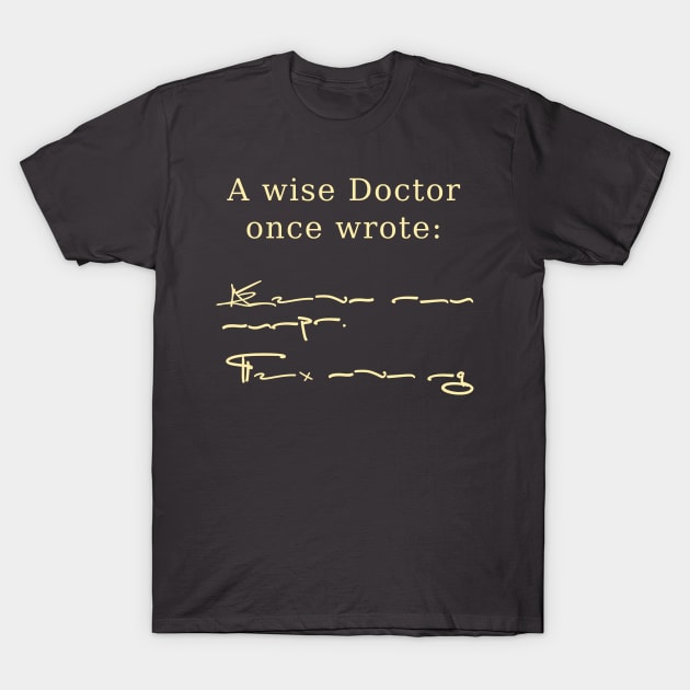 A Wise Doctor Once Wrote T-Shirt by OldTony